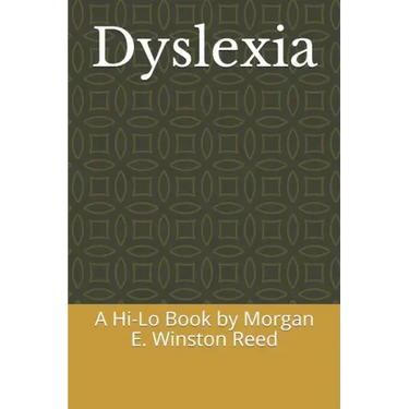 Dyslexia: A Hi-Lo Book by Morgan E. Winston Reed