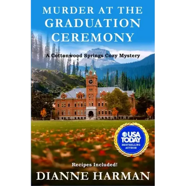 Murder at the Graduation Ceremony: A Cottonwood springs Cozy Mystery