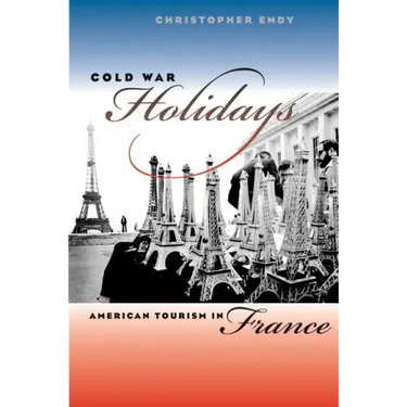 Cold War Holidays: American Tourism in France