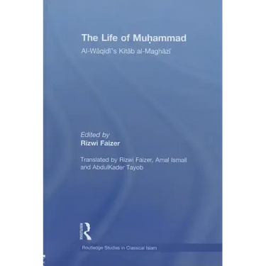 The Life of Muhammad: Al-Waqidi's Kitab Al-Maghazi