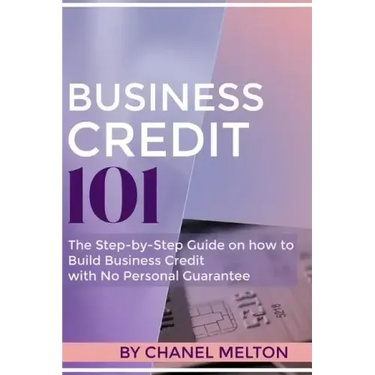 Business Credit 101: The Step by Step Guide on how to Build Business Credit with No Personal Guarantee