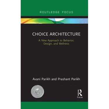 Choice Architecture: A new approach to behavior, design, and wellness