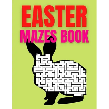 Easter Mazes Book: Ages 4-8 Activity Book for Kids ages 4-6 & 6-8 Perfect for Developing Critical Thinking and Problem Solving Skills Puz