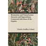 Roumanian and Transylvanian Sorceries and Superstitions Connected with those of the Gypsies