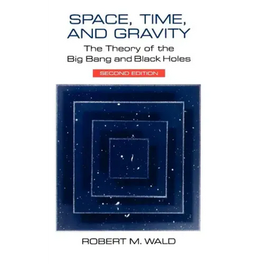 Space, Time, and Gravity: The Theory of the Big Bang and Black Holes