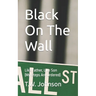 Black On The Wall: Like Father, Like Son (My Steps Are Ordered)