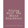 Rising Wolf The White Blackfoot