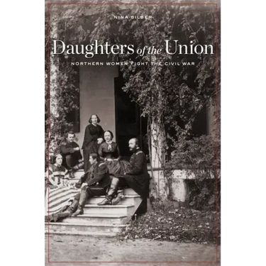 Daughters of the Union: Northern Women Fight the Civil War