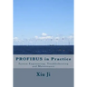 PROFIBUS in Practice: System Engineering, Trouble-shooting and Maintenance