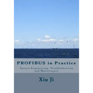 PROFIBUS in Practice: System Engineering, Trouble-shooting and Maintenance