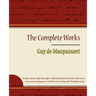 Guy de Maupassant - The Complete Works
