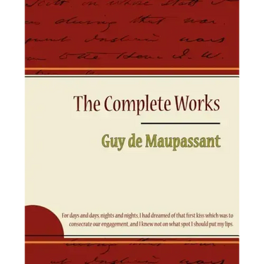Guy de Maupassant - The Complete Works