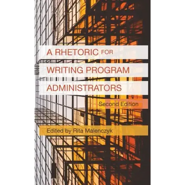 A Rhetoric for Writing Program Administrators (2nd Edition)