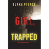 Girl, Trapped (An Ella Dark FBI Suspense Thriller-Book 8)