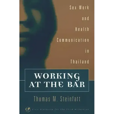 Working at the Bar: Sex Work and Health Communication in Thailand