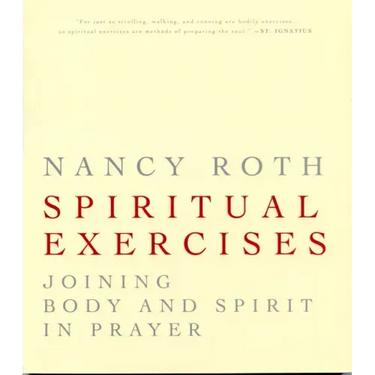 Spiritual Excercises: Joining Body and Spirit in Prayer