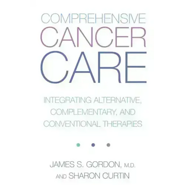 Comprehensive Cancer Care: Integrating Alternative, Complementary and Conventional Therapies