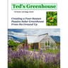 Ted's Greenhouse: Creating a Four-Season Passive Solar Greenhouse From the Ground Up