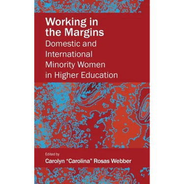 Working in the Margins: Domestic and International Minority Women in Higher Education
