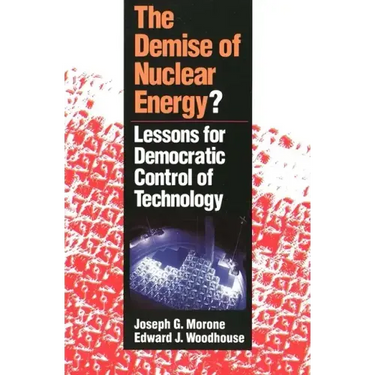 The Demise of Nuclear Energy?: Lessons for Democratic Control of Technology
