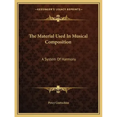 The Material Used in Musical Composition: A System of Harmony