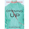 Opening Up - My Life in Theatre