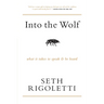 Into the Wolf: What it takes to speak & be heard