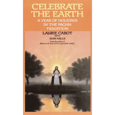Celebrate the Earth: A Year of Holidays in the Pagan Tradition