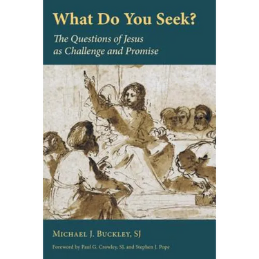 What Do You Seek?: The Questions of Jesus as Challenge and Promise