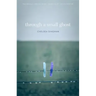 Through a Small Ghost: Poems