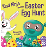 Kind Ninja and the Easter Egg Hunt: A Children's Book About Spreading Kindness on Easter