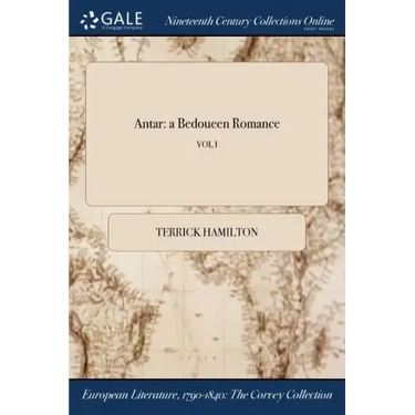 Antar: a Bedoueen Romance; VOL I