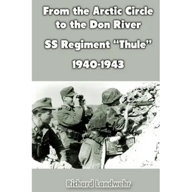 From the Arctic Circle to the Don River: SS Regiment "Thule" 1940-1943