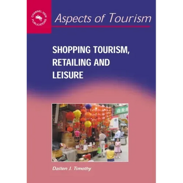 Shopping Tourism, Retailing and Leisure