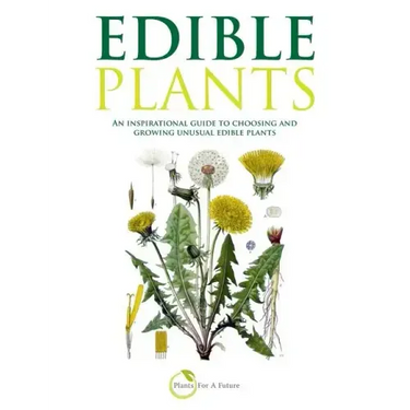 Edible Plants (B&w Version): An Inspirational Guide to Choosing and Growing Unusual Edible Plants