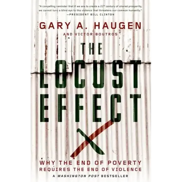 The Locust Effect: Why the End of Poverty Requires the End of Violence