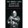 The Middle Ages in Popular Imagination: Memory, Film and Medievalism