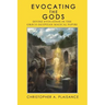 Evocating the Gods: Divine Evocation in the Graeco-Egyptian Magical Papyri