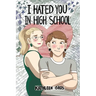 I Hated You in High School