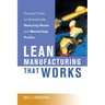 Lean Manufacturing That Works: Powerful Tools for Dramatically Reducing Waste and Maximizing Profits