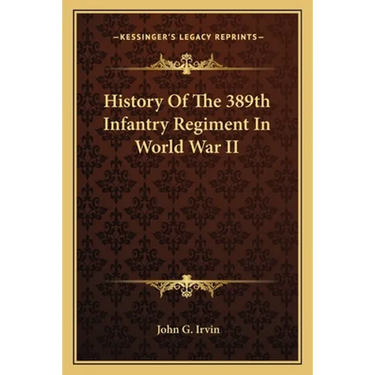 History Of The 389th Infantry Regiment In World War II