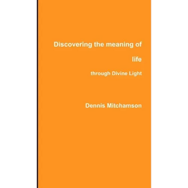 Discovering the meaning of life through Divine Light