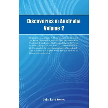 Discoveries in Australia, Volume 2 Discoveries In Australia; With An Account Of The Coasts And Rivers Discoveries In Australia; With An Account Of The