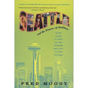 Seattle and the Demons of Ambition: From Boom to Bust in the Number One City of the Future