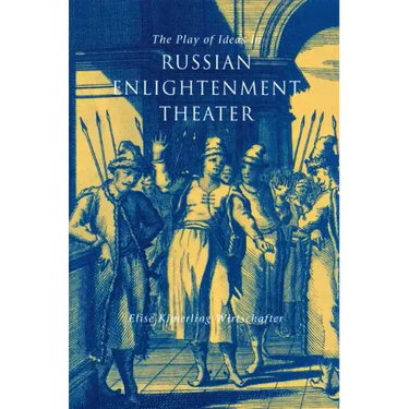 The Play of Ideas in Russian Enlightenment Theater