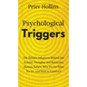 Psychological Triggers: Human Nature, Irrationality, and Why We Do What We Do. The Hidden Influences Behind Our Actions, Thoughts, and Behaviors.