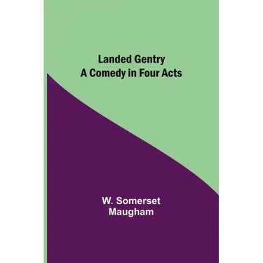 Landed Gentry: A Comedy in Four Acts