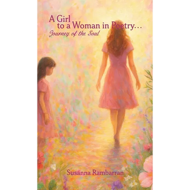 A Girl To A Woman In Poetry...Journey of the Soul
