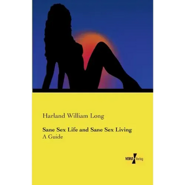 Sane Sex Life and Sane Sex Living: A Guide