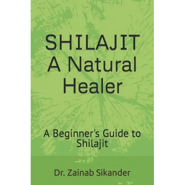 Shilajit: A Natural Healer: A Beginner's Guide to Shilajit